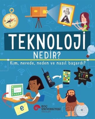 Teknoloji Nedir? Kim, Nerede, Neden ve Nasıl Başardı? - 1