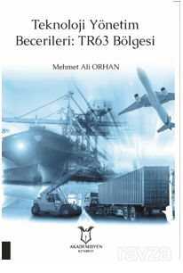 Teknoloji Yönetim Becerileri: TR63 Bölgesi - Akademisyen Kitabevi