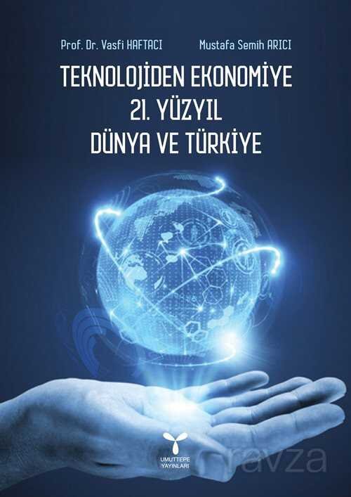 Teknolojiden Ekonomiye 21. Yüzyıl Dünya ve Türkiye - 1