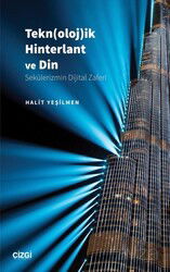 Tekn(oloj)ik Hinterlant ve Din (Sekülerizmin Dijital Zaferi) - Çizgi Kitabevi