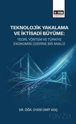 Teknolojik Yakalama ve İktisadi Büyüme: Teori, Yöntem ve Türkiye Ekonomisi Üzerine Bir Analiz - Eğitim Kitabevi