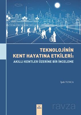 Teknolojinin Kent Hayatına Etkileri : Akıllı Kentler Üzerine Bir Etki - 1