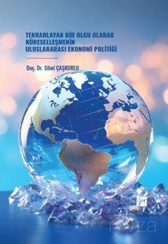 Tekrarlayan Bir Olgu Olarak Küreselleşmenin Uluslararası Ekonomi Politiği - 1