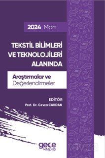 Tekstil Bilimleri ve Teknolojileri Alanında Araştırmalar ve Değerlendirmeler Mart 2024 - 1