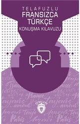 Telafuzlu Fransızca - Türkçe Konuşma Kılavuzu (Sözlük İlaveli) - Dorlion Yayınevi