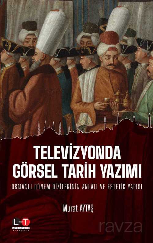 Televizyonda Görsel Tarih Yazımı - Literatürk Yayınları (Konya)