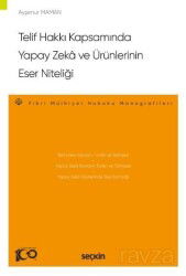 Telif Hakkı Kapsamında Yapay Zeka ve Ürünlerinin Eser Niteliği - Seçkin Yayıncılık