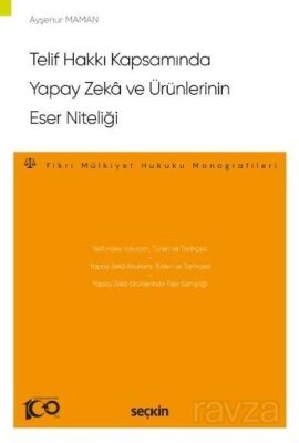 Telif Hakkı Kapsamında Yapay Zeka ve Ürünlerinin Eser Niteliği - 1
