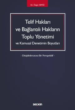 Telif Hakları ve Bağlantılı Hakların Toplu Yönetimi ve Kamusal Denetimin Boyutları - 1