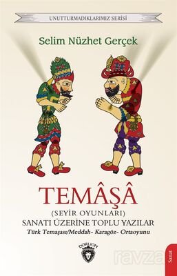 Temaşa (Seyir Oyunları) Sanatı Üzerine Toplu Yazılar Türk Temaşası/Meddah- Karagöz- Ortaoyunu - 1