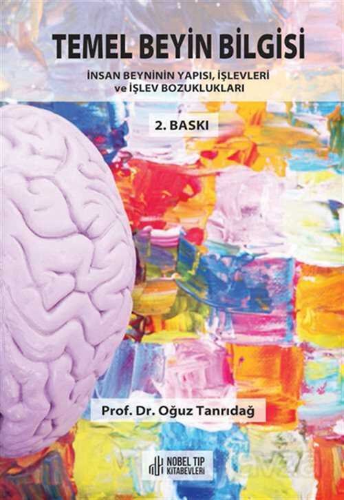 Temel Beyin Bilgisi: İnsan Beyninin Yapısı, İşlevleri ve İşlev Bozukluğu 2.Baskı - 1