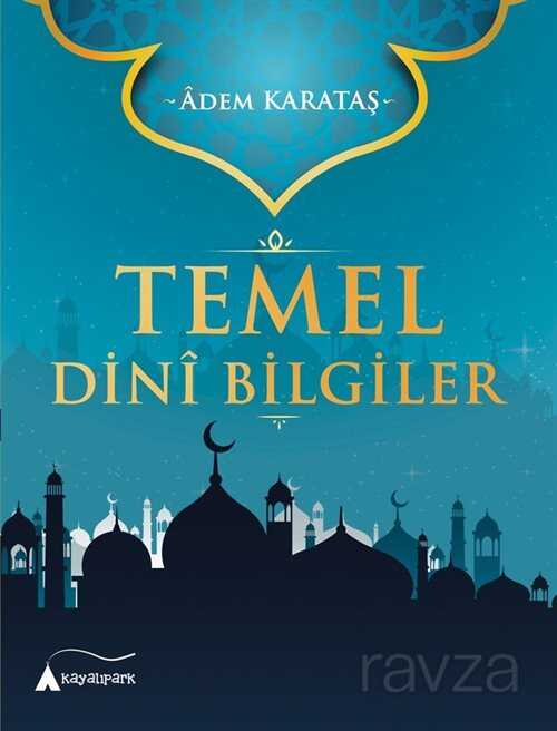Temel Dini Bilgiler - Kayalıpark Yayınları