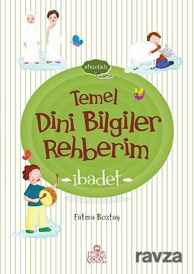Temel Dini Bilgiler Rehberim / İbadet - Nesil Çocuk Yayınları