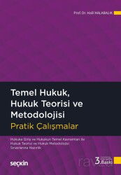 Temel Hukuk, Hukuk Teorisi ve Metodolojisi Pratik Çalışmalar - Seçkin Yayıncılık
