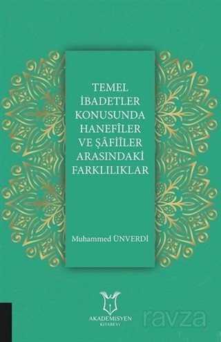 Temel İbadetler Konusunda Hanefiler ve Şafiiler Arasındaki Farklılıklar - Akademisyen Kitabevi
