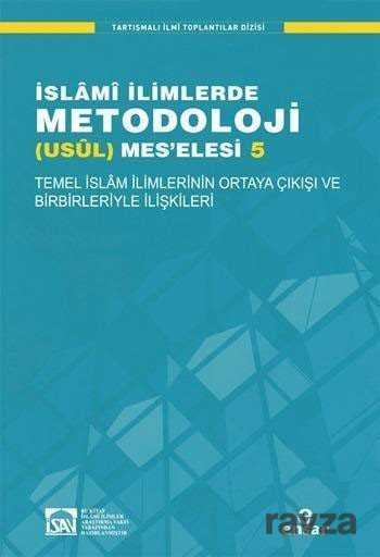 Temel İslam İlimlerinin Ortaya Çıkışı ve Birbirleriyle İlişkileri / İslami İlimlerde Metodoloji (Usül) Meselesi 5 - Ensar Neşriyat