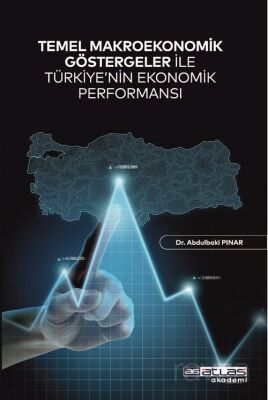 Temel Makroekonomik Göstergeler İle Türkiye'nin Ekonomik Performansı - 1