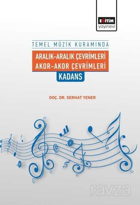 Temel Müzik Kuramında Aralık-Aralık Çevrimleri Akor-Akor Çevrimleri: Kadans - Eğitim Kitabevi