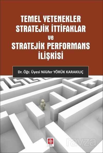 Temel Yetenekler Stratejik İttifaklar Ve Stratejik Performans İlişkisi - 1