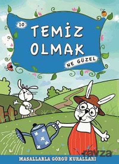 Temiz Olmak Ne Güzel -10 / Masallarla Görgü Kuralları - Timaş Çocuk Yayınları