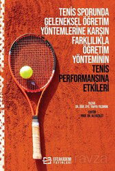 Tenis Sporunda Geleneksel Öğretim Yöntemlerine Karşın Farklılıkla Öğretim Yönteminin Tenis Performan - Efe Akademi Yayınları