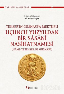 Tenser'in Gusnasp'a Mektubu: Üçüncü Yüzyıldan Bir Sasanî Nasihatnamesi - 1