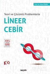 Teori ve Çözümlü Problemlerle - Lineer Cebir - Seçkin Yayıncılık