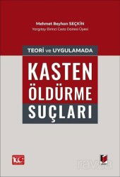 Teori ve Uygulamada Kasten Öldürme Suçları - Adalet Yayınevi