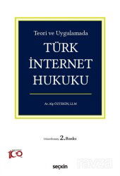 Teori ve Uygulamada Türk İnternet Hukuku - Seçkin Yayıncılık