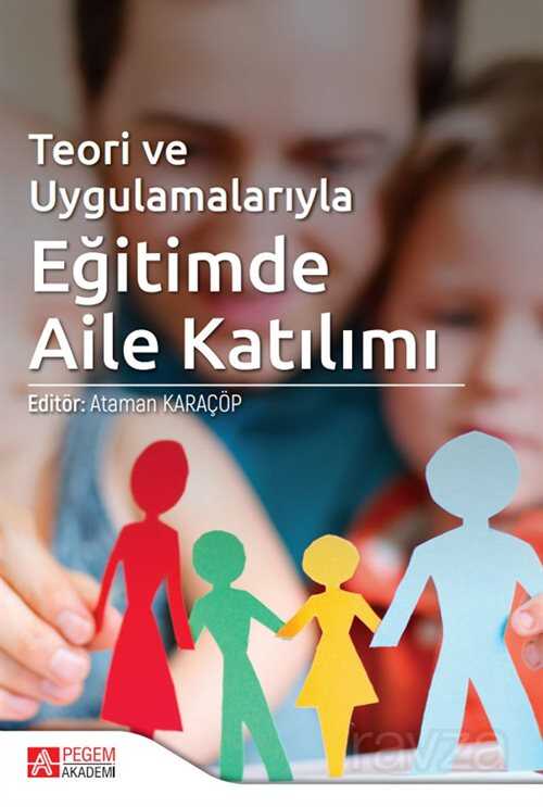 Teori ve Uygulamalarıyla Eğitimde Aile Katılım - Pegem Akademi Yayıncılık