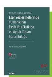 Teoride ve Uygulamada Eser Sözleşmelerinde Yüklenicinin Eksik İfa (Eksik İş) ve Ayıplı İfadan Soruml - Seçkin Yayıncılık