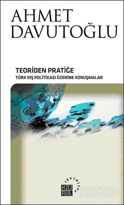 Teoriden Pratiğe Türk Politikası Üzerine Konuşmalar (Ciltli) - Küre Yayınları