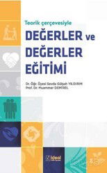 Teorik Çerçevesiyle Değerler ve Değerler Eğitimi - İdeal Kültür Yayıncılık - Ders Kitapları