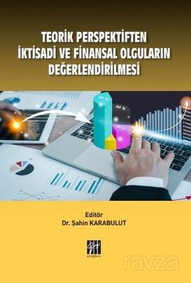 Teorik Perspektiften İktisadi ve Finansal Olguların Değerlendirilmesi - 1