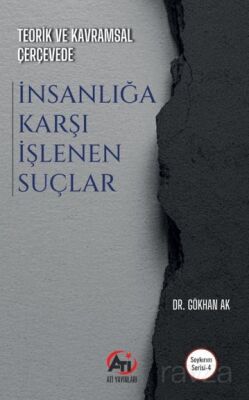 Teorik ve Kavramsal Çerçevede İnsanlığa Karşı İşlenen Suçlar - 1