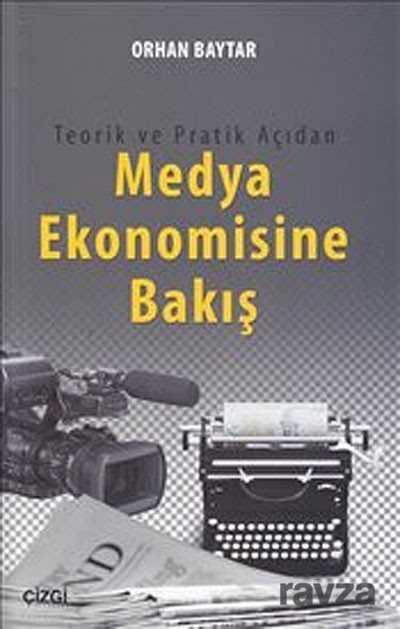 Teorik ve Pratik Açıdan Medya Ekonomisine Bakış - 1