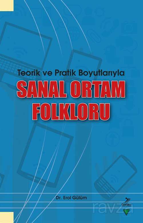 Teorik ve Pratik Boyutlarıyla Sanal Ortam Folkloru - Grafiker Yayınları