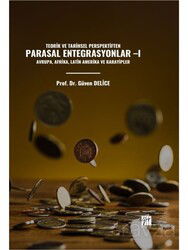 Teorik Ve Tarihsel Perspektiften Parasal Entegrasyonlar 1 - Gazi Kitabevi