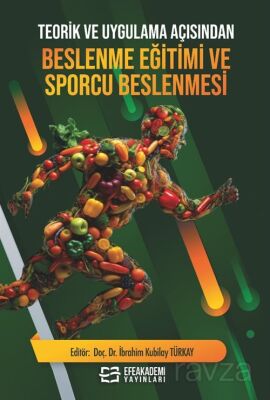 Teorik ve Uygulama Açısından Beslenme Eğitimi ve Sporcu Beslenmesi - 1