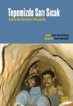 Tepemizde Sarı Sıcak Adana'da Devri?mci? Mücadele - 1