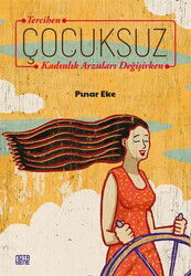 Tercihen Çocuksuz Kadınlık Arzuları Değişirken - Notabene Yayınları