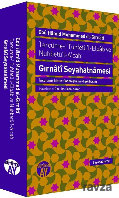 Tercüme-i Tuhfetü'l-Elbab ve Nuhbetü'l-A'cab/ Gırnati Seyahatnamesi - Büyüyenay Yayıncılık