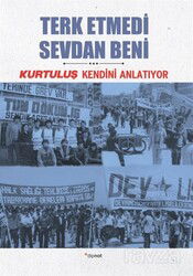 Terk Etmedi Sevdan Beni / Kurtuluş Kendini Anlatıyor 8 - Dipnot Yayınları
