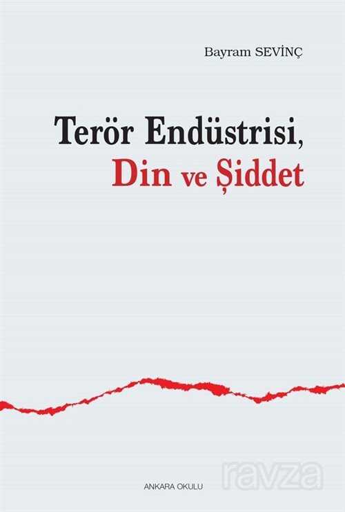 Terör Endüstrisi Din ve Şiddet - Ankara Okulu Yayınları