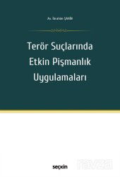 Terör Suçlarında Etkin Pişmanlık Uygulamaları - Seçkin Yayıncılık