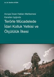 Terörle Mücadelede İdari Kolluk Yetkisi ve Ölçülülük İlkesi - Seçkin Yayıncılık