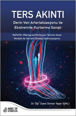 Ters Akıntı : Derin Ven Arterializasyonu ile Ekstremite Kurtarma Sanatı - 1