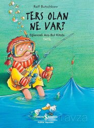 Ters Olan Ne Var ? Eğlenceli Ara-Bul Kitabı - Tatil ! - İş Bankası Yayınları