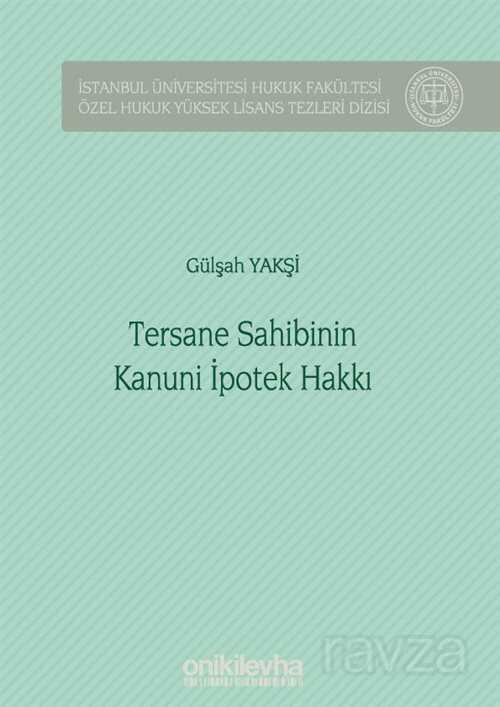 Tersane Sahibinin Kanuni İpotek Hakkı İstanbul Üniversitesi Hukuk Fakültesi Özel Hukuk Yüksek Lisans - 1