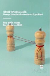 Tersine Toplumsallaşma: Ebeveyn Satın Alma Davranışlarına Ergen Etkisi - Gazi Kitabevi